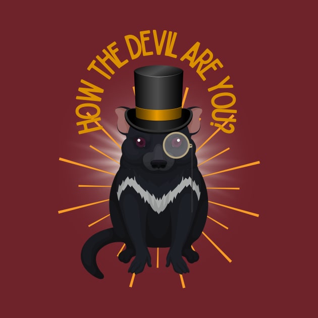 How the devil are you? Funny Tasmanian Devil wearing top hat and monocle. by GingerLoveCat72