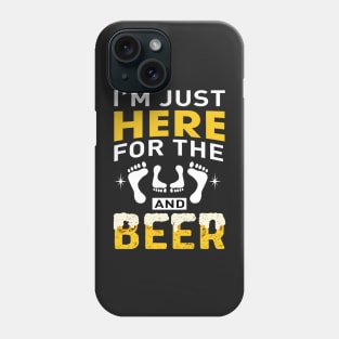 I'M here just for the and beer Phone Case