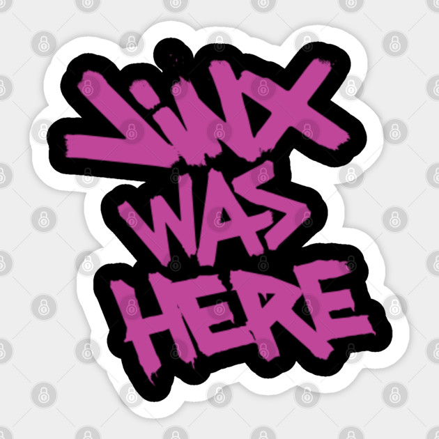 Jinx was here - Jinx - Sticker