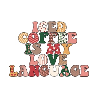 Iced coffee is my love language T-Shirt