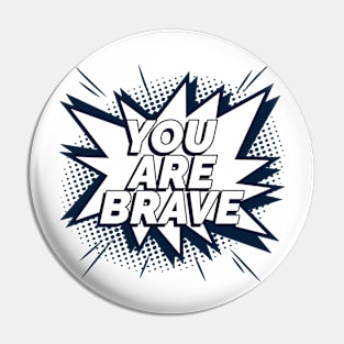 You Are Brave Pin