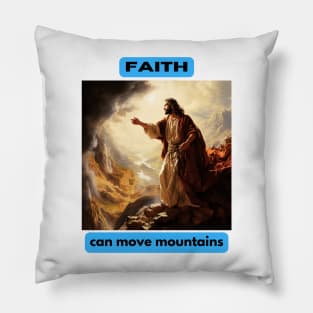 Faith can move mountains Pillow