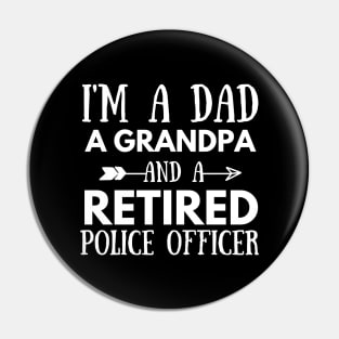 Funny Dad Grandpa Police Officer Retired Gift Idea Pin