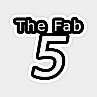 The Fab 5 Magnet