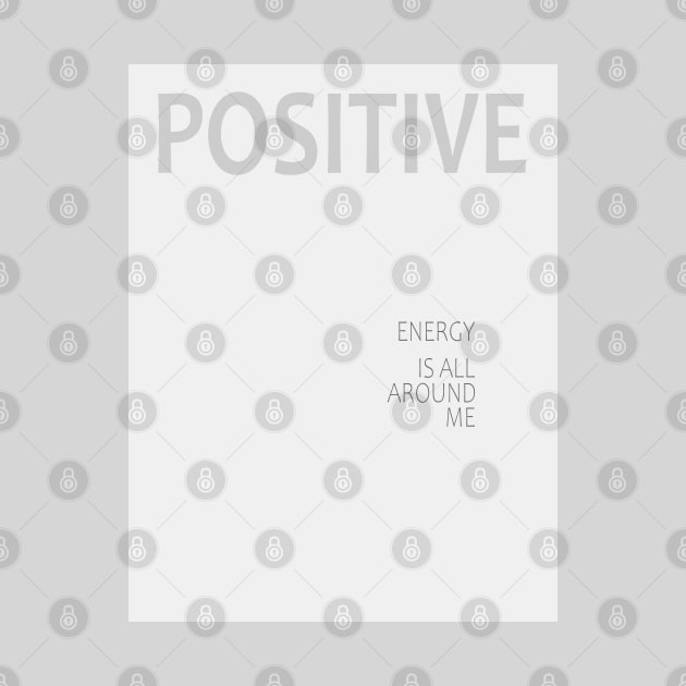 Positive energy is all around me, Law of attraction by FlyingWhale369