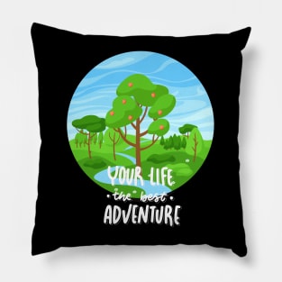 Your Life is the best Adventure Explore the world travel lover summer spring Pillow