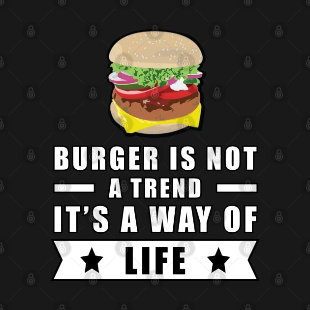 Burger Is Not A Trend, It's A Way Of Life by DesignWood Atelier