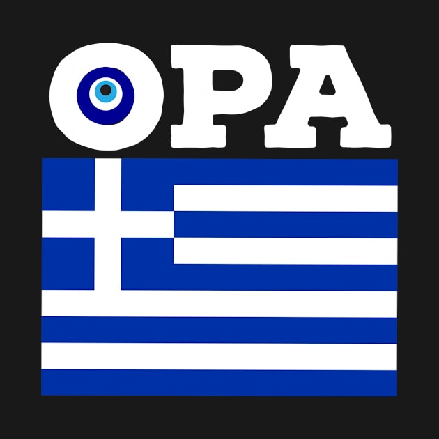 Opa Greek Flag Pride Greece Evil Eye Mediterranean Slang T-Shirt by livania