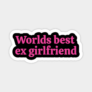 Worlds best ex girlfriend Pink Magnet