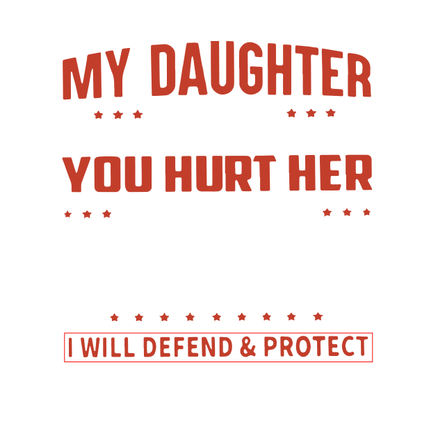 My Daughter Is My Baby Today Tomorrow And Always You Hurt Her I Will Hurt You I Dont Care If She Is First Day Or 50 Years Old I Will Defend And Protect Her All Of My Life Daughter by erbedingsanchez