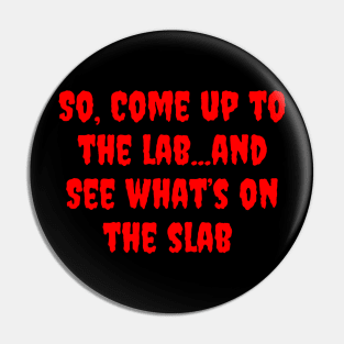 Come Up to the Lab, See What's on the Slab Pin