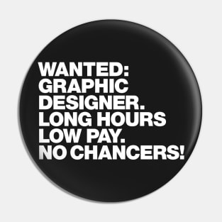 Wanted: Graphic Designer Pin