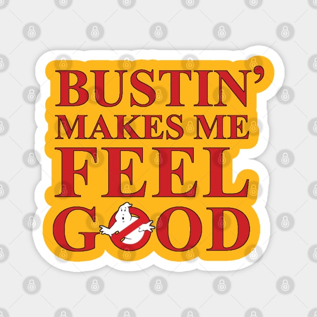 Bustin' makes me feel good Magnet by tioooo