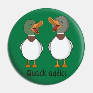 Quack Addict Pin