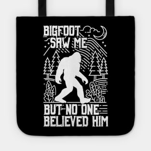 bigfoot saw me but no one believed him - Funny bigfoot Tote