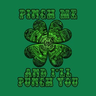 Pinch Me And I'll Punch You Shamrock Green Beer T-Shirt