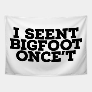 I Seent Bigfoot Once't Tapestry