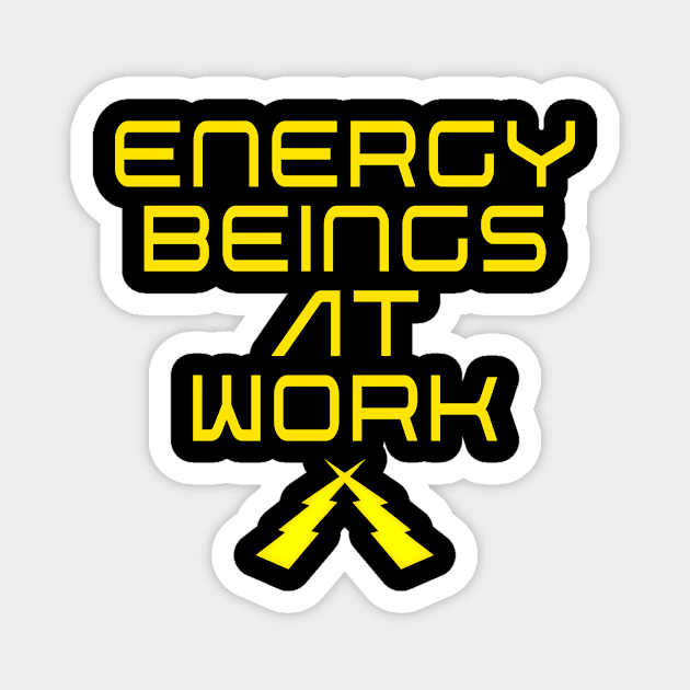 Energy Beings at Work Magnet by TakeItUponYourself