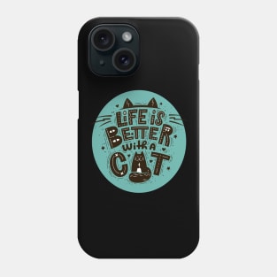 life is better with a cat Phone Case