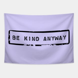 Be kind anyway - Motivational quote Tapestry