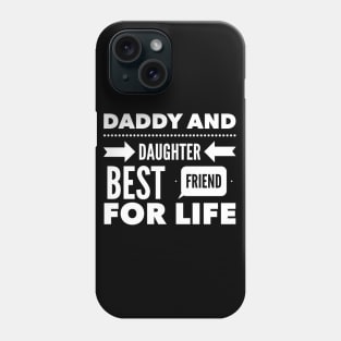 Daddy and daughter best friend for life Phone Case