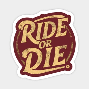 Ride Or Die Magnet