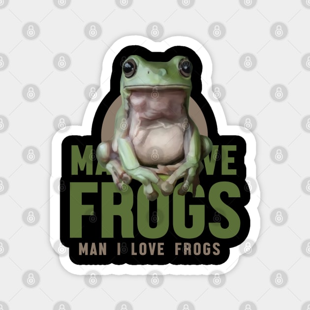 Man I Love Frogs Meme Magnet by Nwebube parody design