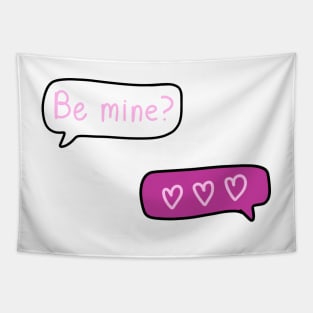 Pink Text Conversation Speech Bubbles that say “Be Mine?” With 3 Hearts Replied, made by EndlessEmporium Tapestry