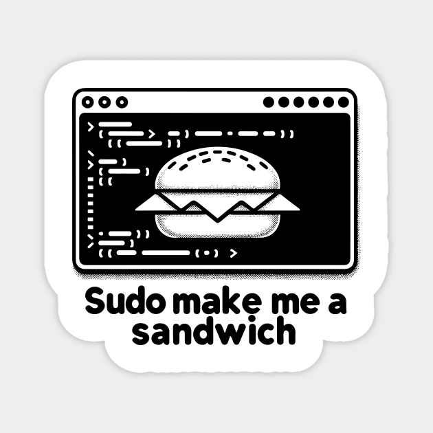 Sudo Make Me a Sandwich Magnet by Frank Ring