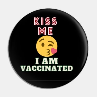 Kiss me I am Vaccinated Pin