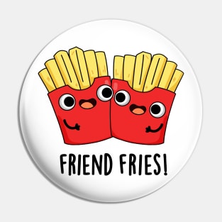 Friend Fries Funny Food Pun Pin