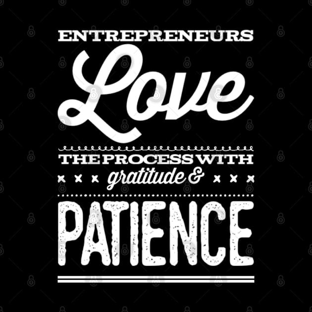 Entrepreneurs love the process with gratitude and patience by Inspire Enclave