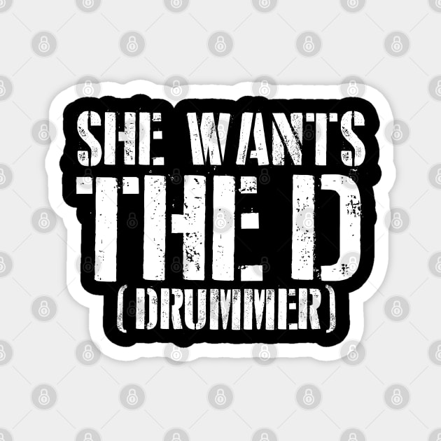 She Wants The D (Drummer) Magnet by Issho Ni