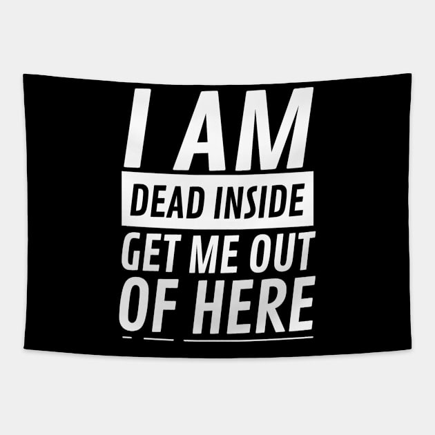 I am Dead Inside Get Me Out Of Here Tapestry by CF.LAB.DESIGN