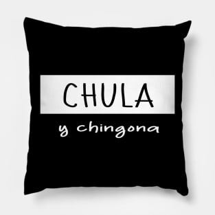 Chula and chingona boss girl mexican slang latin chicano pride Pillow