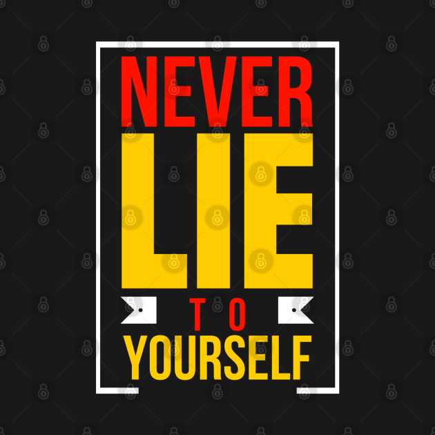 Discover never lie to yourself - Typography Quote - T-Shirt