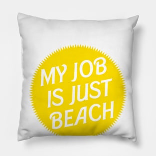 My Job is just beach Yellow Ken Pillow