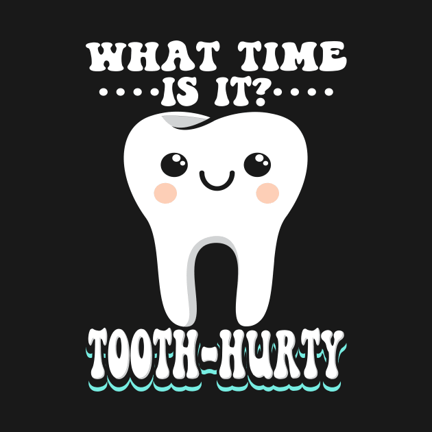 What Time Is It Tooth Hurty by maxcode