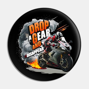 Drop a Gear and Disappear sports super bike motorcycle tee Pin