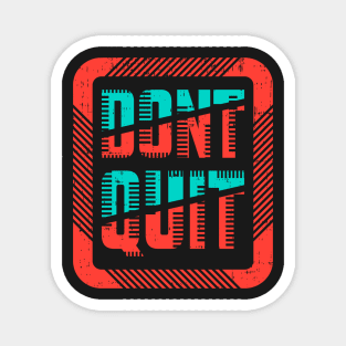 Don't quit Magnet