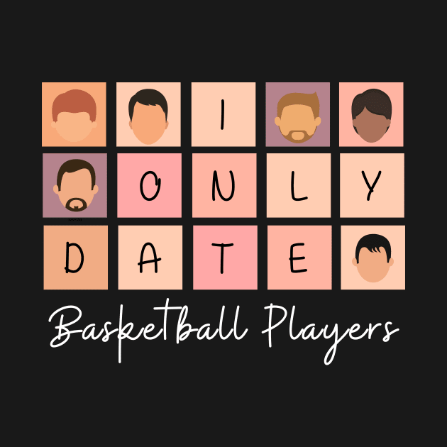 I Only Date Basketball Players by blimpiedesigns