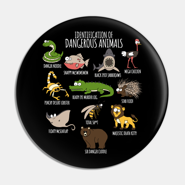 Cute Funny Animal Lover's Identification of Dangerous Animals. - Animal Lover - Pin | TeePublic Cute Funny Animal Lover's Identification of Dangerous Animals. - Animal Lover - Pin | TeePublic