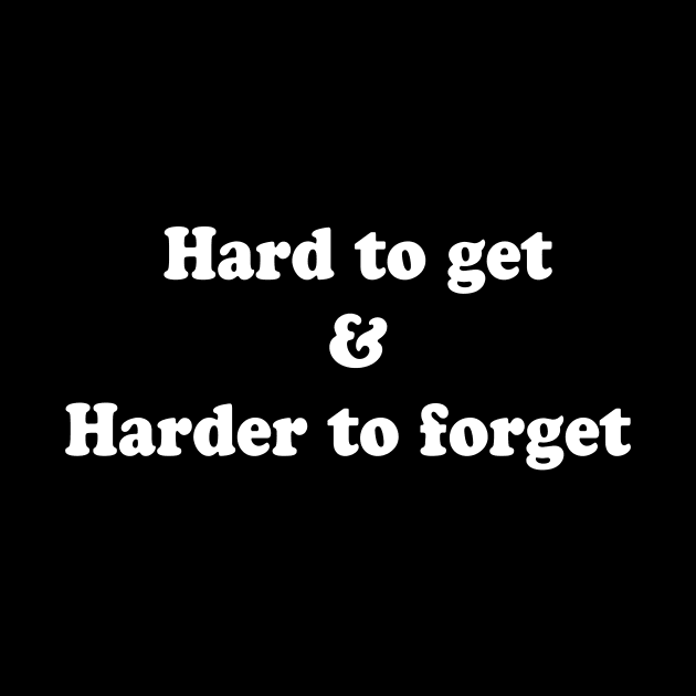 Hard to get & harder to forget by TheCosmicTradingPost