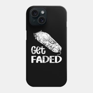 Funny Get Faded Barber Hairdresser Hair Cut Maker Phone Case