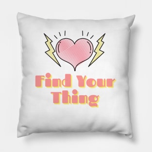 Find Your Thing Pillow