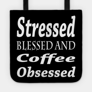 Stressed, Blessed and Coffee Obsessed Tote