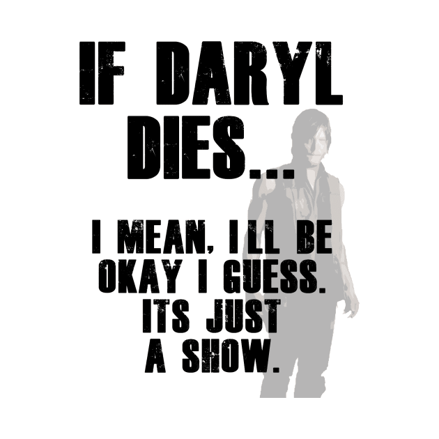 If Daryl Dixon Dies Tee by thebattproductions