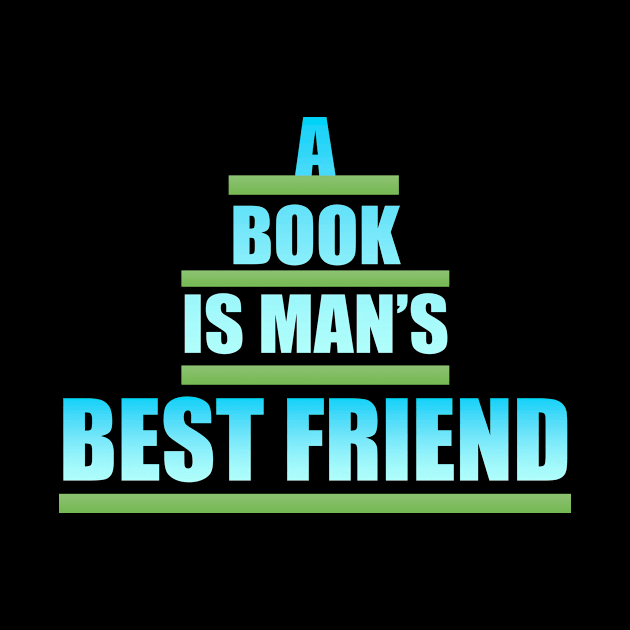 A Book is man's best Friend by Prime Quality Designs