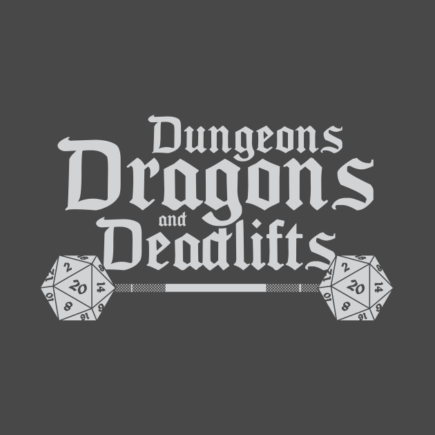 Dungeons and Dragons and Deadlifts - Dungeons And Dragons - T-Shirt ...