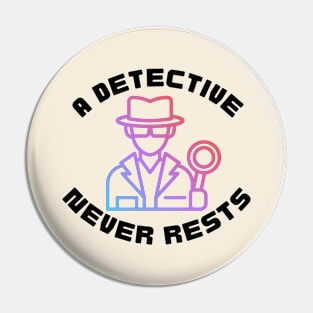 A Detective Never Rests - Detective Pin